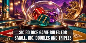 Sic Bo Dice Game Rules